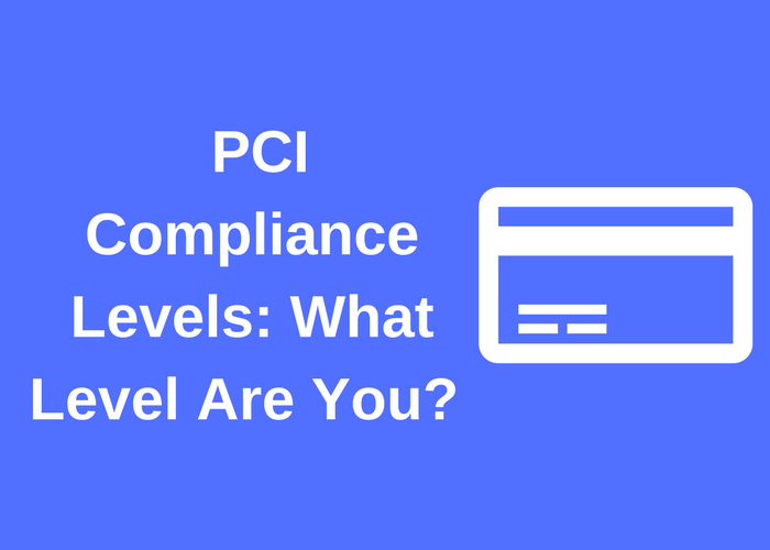 PCI Compliance Levels How To Determine What Level You Are